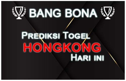 Bang Bona Prediksi Togel Hongkong